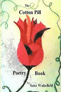 Sara Wakefield - The Cotton Pill Poetry Book, Häftad. Tillgänglighet: Lägg i varukorg