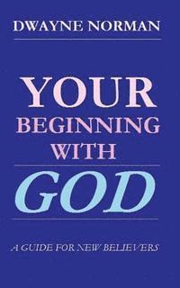 Dwayne Norman - Your Beginning With God: A Guide For New Believers, Häftad. Tillgänglighet: Lägg i varukorg