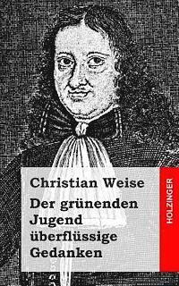 Christian Weise - Der grünenden Jugend überflüssige Gedanken, Häftad