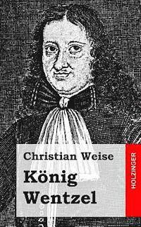 Christian Weise - König Wentzel, Häftad