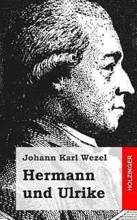 Johann Karl Wezel - Hermann und Ulrike, Häftad