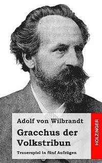 Adolf Von Wilbrandt - Gracchus der Volkstribun: Trauerspiel in fünf Aufzügen, Häftad. Tillgänglighet: Lägg i varukorg