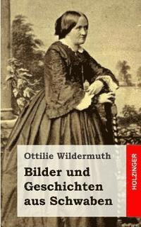 Ottilie Wildermuth - Bilder und Geschichten aus Schwaben, Häftad. Tillgänglighet: Lägg i varukorg