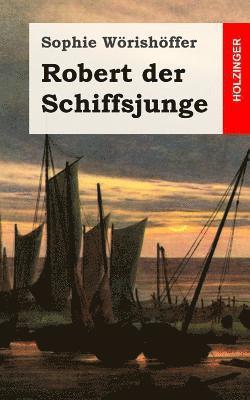 Sophie Worishoffer - Robert der Schiffsjunge, Häftad. Tillgänglighet: Lägg i varukorg