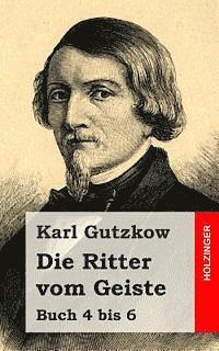 Karl Gutzkow - Die Ritter vom Geiste: Buch 4 bis 6, Häftad. Tillgänglighet: Lägg i varukorg