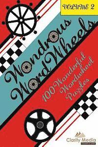 Clarity Media - Wondrous Wordwheels Volume 2: 100 wonderful wordwheel puzzles, Häftad