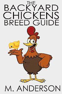 M. Anderson - The Backyard Chickens Breed Guide: The Best (and Worst) Backyard Chicken Breeds, Häftad. Tillgänglighet: Lägg i varukorg