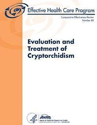Agency for Healthcare Resea And Quality, U. S. Department of Heal Human Services - Evaluation and Treatment of Cryptorchidism: Comparative Effectiveness Review Number 88, Häftad. Tillgänglighet: Lägg i varukorg