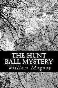 William Magnay - The Hunt Ball Mystery, Häftad. Tillgänglighet: Lägg i varukorg