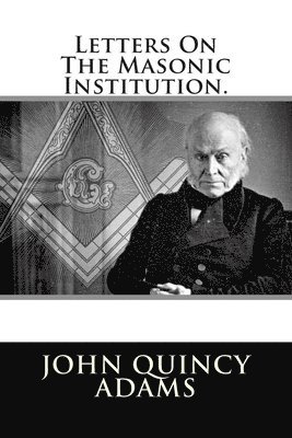 Former Ow Adams, John Quincy - Letters On The Masonic Institution., Häftad. Tillgänglighet: Lägg i varukorg