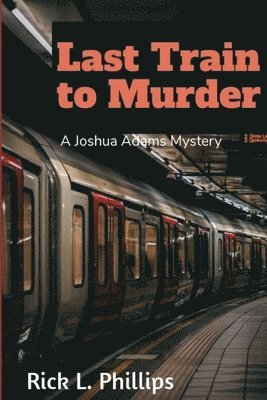 Rick L Phillips - Last Train to Murder, Häftad. Tillgänglighet: Lägg i varukorg