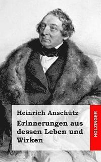 Heinrich Anschutz - Erinnerungen aus dessen Leben und Wirken, Häftad. Tillgänglighet: Lägg i varukorg