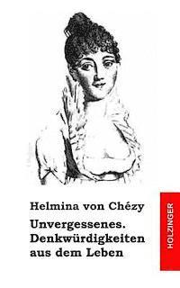 Helmina Von Chezy - Unvergessenes. Denkwürdigkeiten aus dem Leben, Häftad. Tillgänglighet: Lägg i varukorg