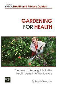 Angela Youngman - Gardening For Health: The Need to Know Guide to the Health Benefits of Horticulture, Häftad. Tillgänglighet: Lägg i varukorg