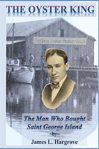 James L. Hargrove - The Oyster King: The Man Who Bought Saint George Island, Häftad. Tillgänglighet: Lägg i varukorg
