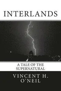 Henry V. O'Neil, Vincent H. O'Neil - Interlands: A Tale of the Supernatural, Häftad. Tillgänglighet: Lägg i varukorg