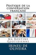 Pratique de la conversation franaise: Ma Routine Quotidienne