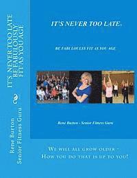 Burton - IT'S NEVER TOO LATE - Be Fabulously Fit As you Age, Häftad. Tillgänglighet: Lägg i varukorg
