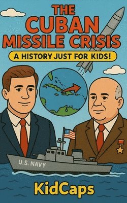 Kidcaps - Cuban Missile Crisis, Häftad. Tillgänglighet: Lägg i varukorg
