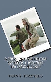 Tony Haynes - A Few Poems From Words I Found In Divorced, Häftad. Tillgänglighet: Lägg i varukorg