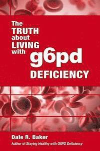 Melody W. Baker, Dale R. Baker - The Truth About Living With G6PD Deficiency, Häftad. Tillgänglighet: Lägg i varukorg