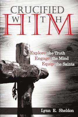 Lynn E. Sheldon - Crucified with Him, Häftad