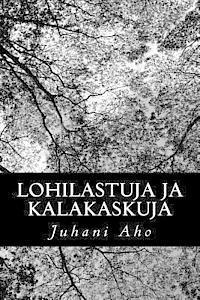 Juhani Aho - Lohilastuja ja kalakaskuja, Häftad. Tillgänglighet: Lägg i varukorg