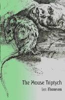 Ian Thomson - The Mouse Triptych, Häftad