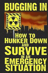 M. Anderson - Bugging In: How to Hunker Down and Survive in an Emergency Situation, Häftad. Tillgänglighet: Lägg i varukorg