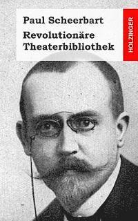 Paul Scheerbart - Revolutionäre Theaterbibliothek, Häftad