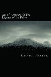 Craig Foster - Age of Arrogance I: The Legends of the Fallen: Age of Arrogance, Häftad. Tillgänglighet: Lägg i varukorg