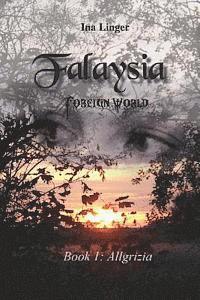 Falaysia - Foreign World: Book I: Allgrizia