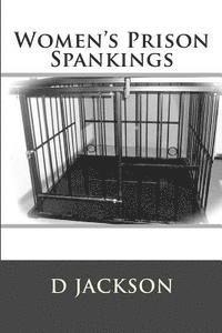 D. Jackson - Women's Prison Spankings, Häftad. Tillgänglighet: Lägg i varukorg