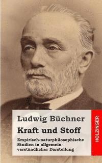 Ludwig Buchner - Kraft und Stoff: Empirisch-naturphilosophische Studien in allgemein-verständlicher Darstellung, Häftad