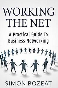 Glyn Williams, Simon Bozeat - Working The Net: A Practical Guide to Business Networking, Häftad