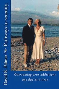 David Palmer - Pathways to serenity. Overcoming your addictions one day at a time, Häftad