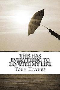 Tony Haynes - This Has Everything To Do With My Life, Häftad. Tillgänglighet: Lägg i varukorg