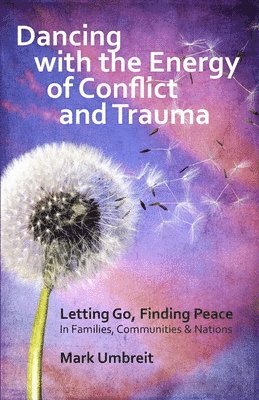 Mark Umbreit - Dancing with the Energy of Conflict and Trauma: Letting Go - Finding Peace, Häftad. Tillgänglighet: Lägg i varukorg