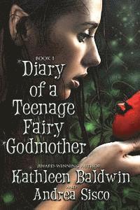 Andrea Sisco, Kathleen Baldwin - Diary Of A Teenage Fairy Godmother: A Contemporary Teen Fantasy Romance, Häftad. Tillgänglighet: Lägg i varukorg