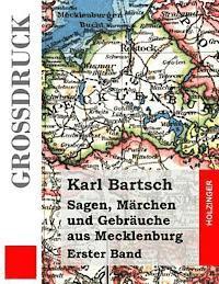 Sagen, Märchen und Gebräuche aus Mecklenburg (Großdruck): Erster Band