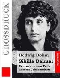 Hedwig Dohm - Sibilla Dalmar (Großdruck): Roman aus dem Ende unseres Jahrhunderts, Häftad. Tillgänglighet: Lägg i varukorg