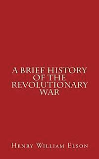 Henry William Elson - A Brief History of the Revolutionary War, Häftad. Tillgänglighet: Lägg i varukorg
