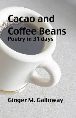Ginger M. Galloway - Cacao and Coffee Beans: Poetry in 31 Days, Häftad. Tillgänglighet: Lägg i varukorg