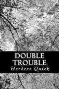 Double Trouble: Or, Every Hero His Own Villain
