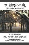 The Good News from God (in English & Chinese): A Fresh Perspective on Christianity, the Bible, Church and Life