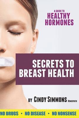 Cindy Simmons - A Guide to Healthy Hormones: Secrets to Breast Health, Häftad. Tillgänglighet: Lägg i varukorg