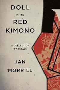 Jan Morrill - Doll in the Red Kimono: A Collection of Essays, Häftad. Tillgänglighet: Lägg i varukorg