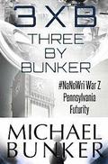 Three By Bunker: Three Short Works of Fiction