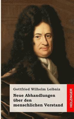 Gottfried Wilhelm Leibniz - Neue Abhandlungen über den menschlichen Verstand, Häftad