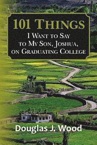 Douglas J. Wood - 101 Things I Want to Say to My Son, Joshua, on Graduating College, Häftad. Tillgänglighet: Lägg i varukorg